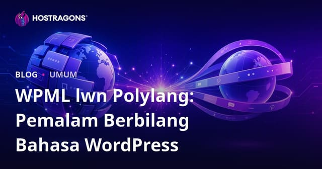 WPML lwn Polylang: Pemalam Berbilang Bahasa WordPress
