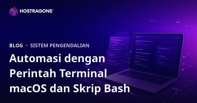 Automasi dengan Perintah Terminal macOS dan Skrip Bash
