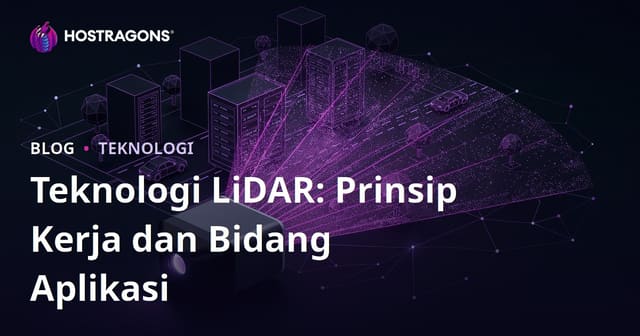 Teknologi LiDAR: Prinsip Kerja dan Bidang Aplikasi
