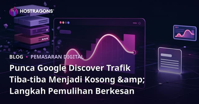 Punca Google Discover Trafik Tiba-tiba Menjadi Kosong & Langkah Pemulihan Berkesan