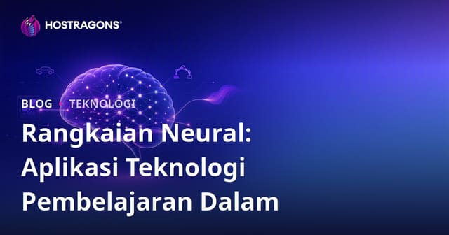 Rangkaian Neural: Aplikasi Teknologi Pembelajaran Dalam