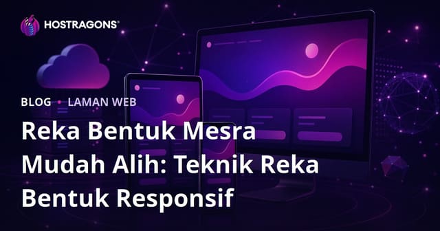 Reka Bentuk Mesra Mudah Alih: Teknik Responsif untuk Pengalaman Pengguna yang Lebih Baik
