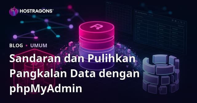 Sandaran dan Pulihkan Pangkalan Data dengan phpMyAdmin