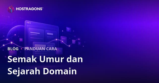 Semak Umur & Sejarah Domain: Cara Cari Nama Domain Bersih Tanpa Masalah