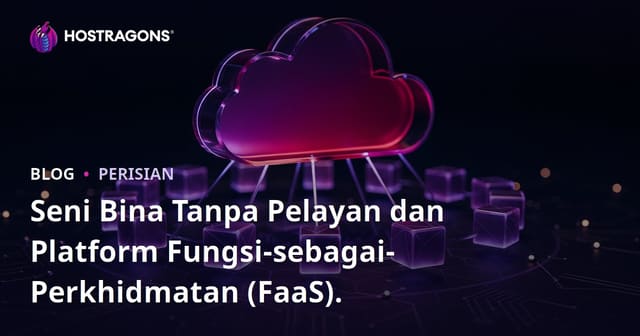 Seni Bina Tanpa Pelayan dan Platform Fungsi-sebagai-Perkhidmatan (FaaS).