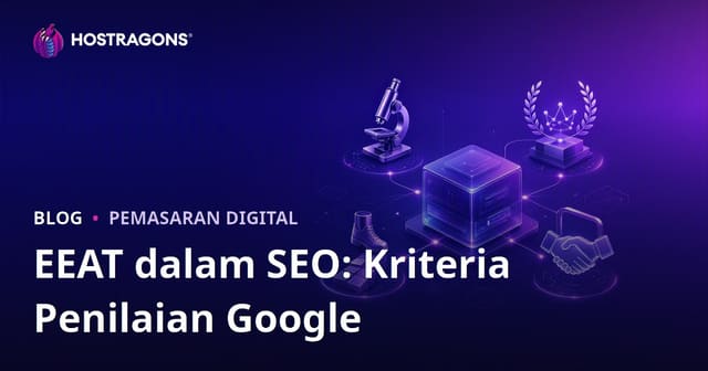 EEAT dalam SEO: Kriteria Penilaian Google