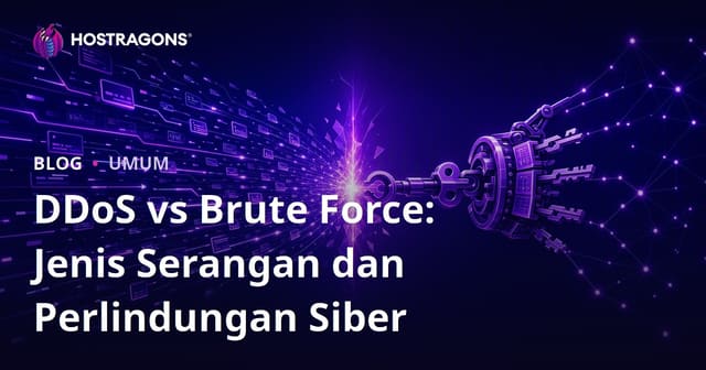 Perbezaan Serangan DDoS dan Brute Force: Panduan lengkap melindungi laman web
