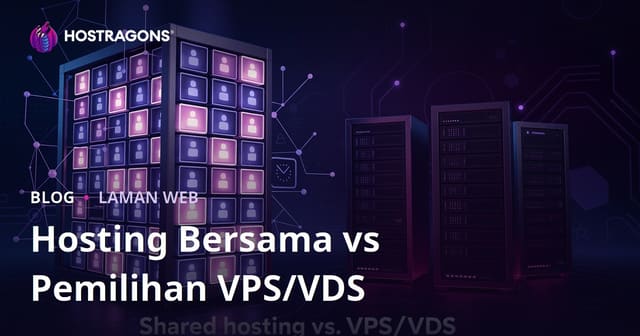 Shared Hosting vs VPS/VDS Server untuk Pemula: Mana Pilihan Tepat untuk Laman Web Anda?
