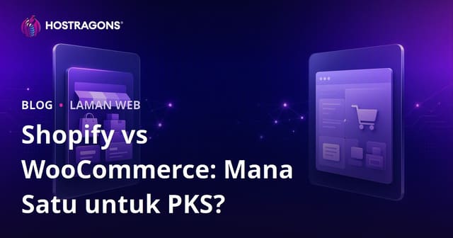 Shopify vs WooCommerce: Mana Satu Pilihan Tepat untuk PKS di Malaysia?