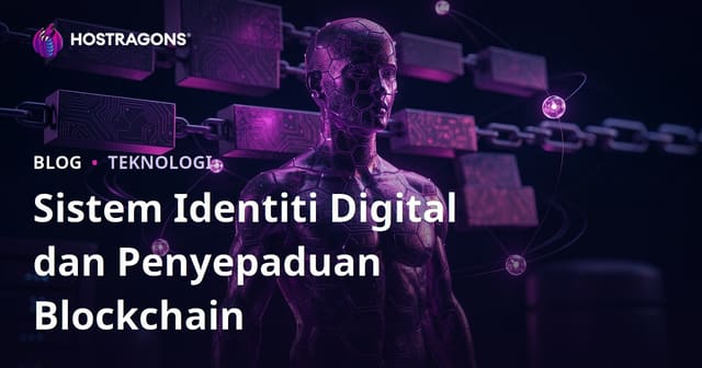Sistem Identiti Digital dan Penyepaduan Blockchain