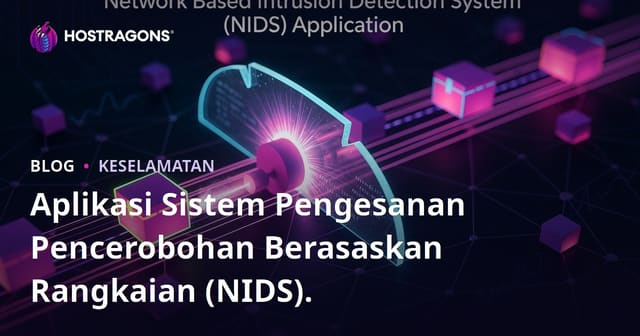 Aplikasi Sistem Pengesanan Pencerobohan Berasaskan Rangkaian (NIDS).