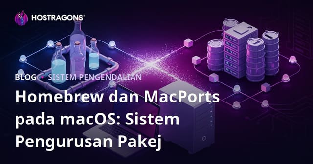 Homebrew dan MacPorts pada macOS: Sistem Pengurusan Pakej
