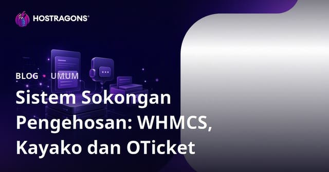 Sistem Sokongan Pengehosan: WHMCS, Kayako dan OTicket