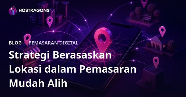 Strategi Berasaskan Lokasi dalam Pemasaran Mudah Alih