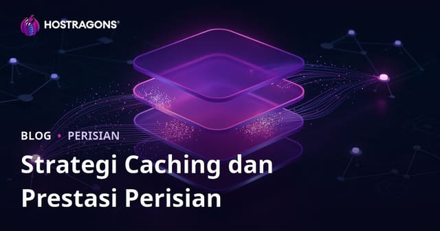 Strategi Caching & Prestasi Perisian: Panduan Memaksimumkan Website
