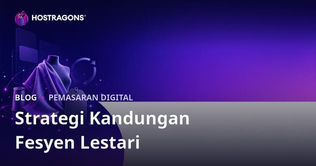 Strategi Kandungan untuk Jenama Fesyen Lestari dan Fabrik Kitar Semula di Malaysia