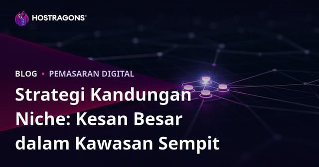 Strategi Kandungan Niche: Kesan Besar dalam Kawasan Sempit