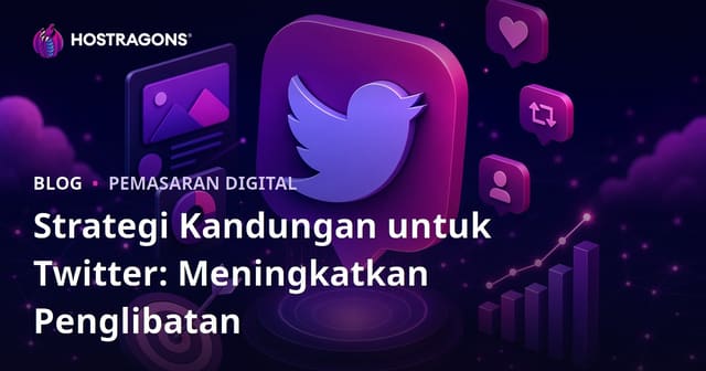 Strategi Kandungan untuk Twitter: Meningkatkan Penglibatan