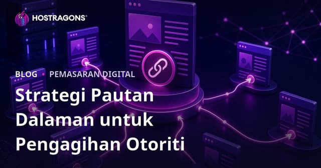 Strategi Pautan Dalaman: Agihkan Autoriti Halaman Secara Optimum untuk SEO 2026