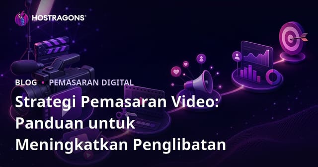 Strategi Pemasaran Video: Panduan untuk Meningkatkan Penglibatan