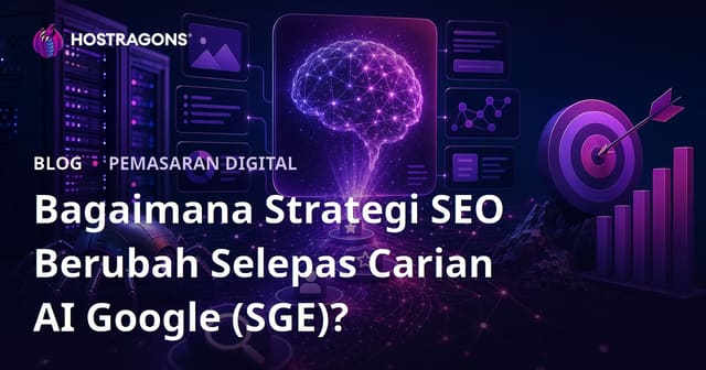 Bagaimana Strategi SEO Berubah Selepas Carian AI Google (SGE)?