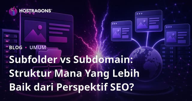 Subfolder vs Subdomain: Perspektif SEO, Mana Yang Lebih Baik?