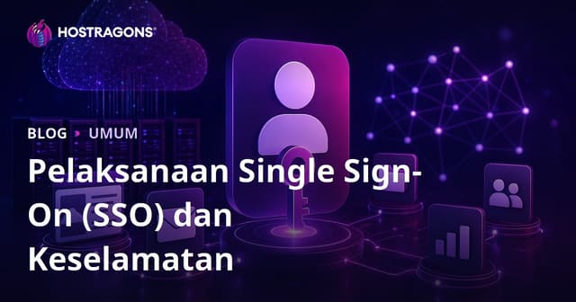 Pelaksanaan Single Sign-On (SSO) dan Keselamatan