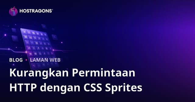 Teknik CSS Sprites: Kurangkan Permintaan HTTP & Percepat Laman Web Anda