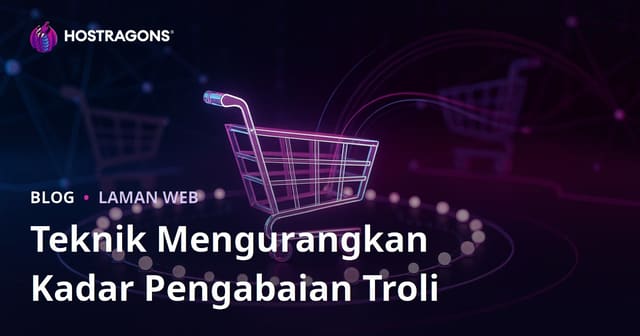 Teknik Mengurangkan Kadar Pengabaian Troli
