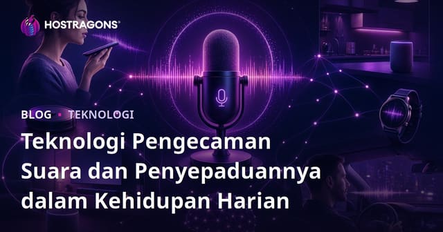Teknologi Pengenalan Suara & Integrasi Dalam Kehidupan Seharian