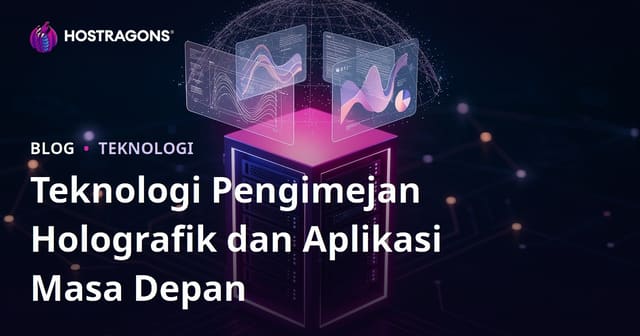 Teknologi Pengimejan Holografik dan Aplikasi Masa Depan