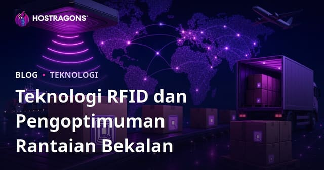 Teknologi RFID dan Pengoptimuman Rantaian Bekalan