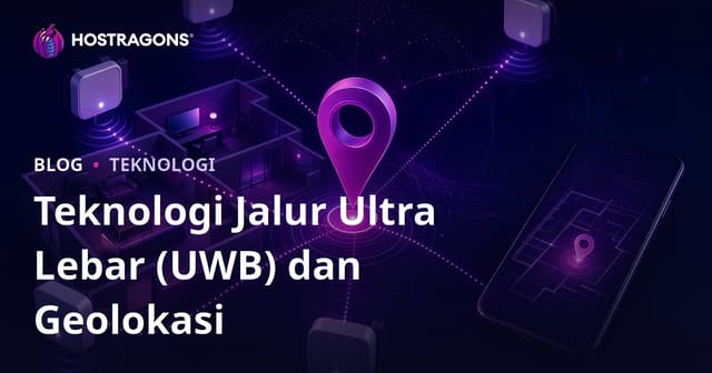 Teknologi Jalur Ultra Lebar (UWB) dan Geolokasi