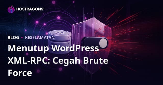 Cara Paling Mudah Menutup WordPress XML-RPC: Halau Serangan Brute Force Dengan Cepat