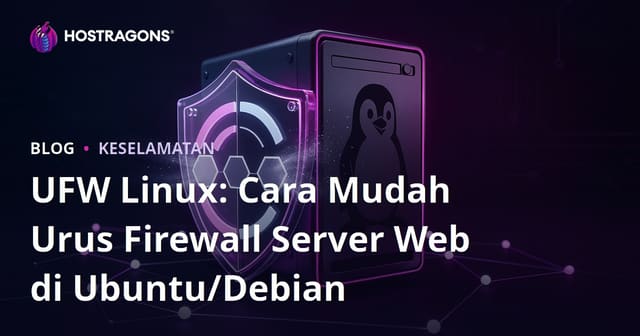 UFW Linux: Cara Mudah Urus Firewall Server Web di Ubuntu/Debian