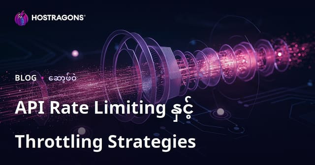 API Rate Limiting နှင့် Throttling Strategies