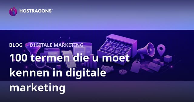 100 Termen die je Moet Kennen in Digitale Marketing