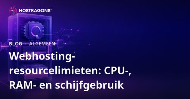 Webhosting Hulpbronnen: Beperkingen van CPU, RAM en Schijfgebruik