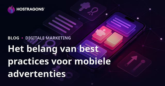 Het belang van best practices voor mobiele advertenties
