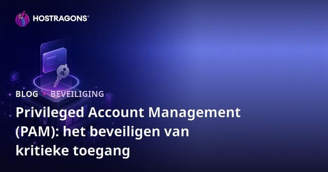 Privileged Account Management (PAM): het beveiligen van kritieke toegang
