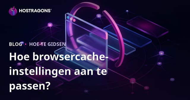 Hoe stel ik de cacheduur van mijn browser in?