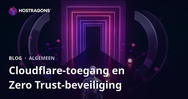 Cloudflare Access en Zero Trust Beveiliging