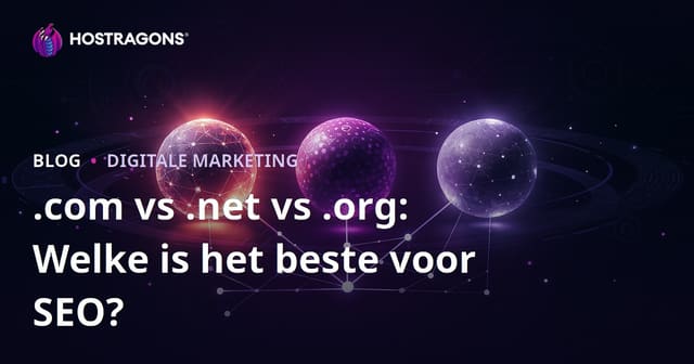 .com vs .net vs .org: welke domeinextensie is beter voor SEO?