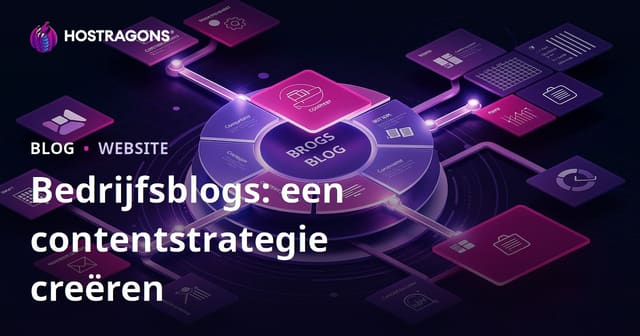 Bedrijfsblogs: Een Effectieve Inhoudstrategie Ontwikkelen