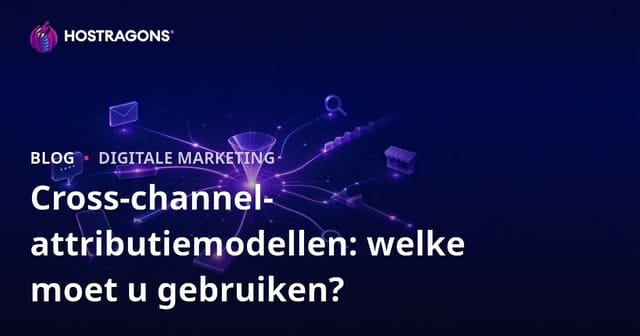 Cross-channel-attributiemodellen: welke moet u gebruiken?