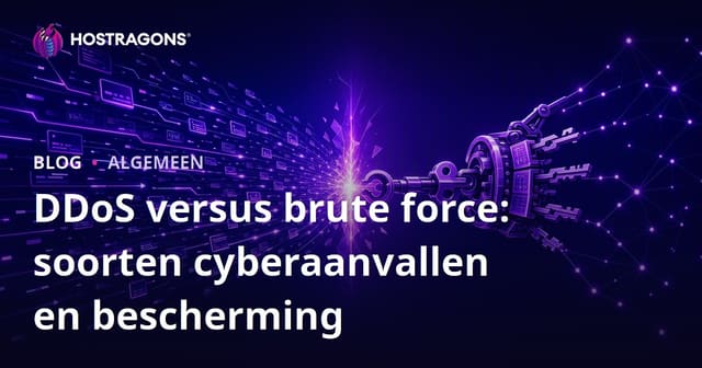 DDoS versus brute force: soorten cyberaanvallen en bescherming