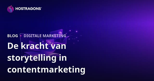 De kracht van storytelling in contentmarketing