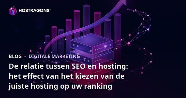 De relatie tussen SEO en hosting: het effect van het kiezen van de juiste hosting op uw ranking