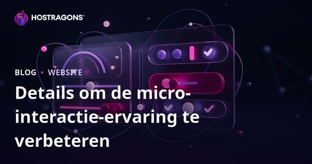 Details om de micro-interactie-ervaring te verbeteren