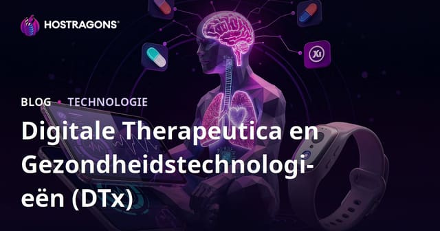 Digitale Therapeutica en Gezondheidstechnologieën (DTx)